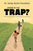 Where is the trap?: Ways to explore full potentiality of true self by Dr Sudip Banik Chaudhuri