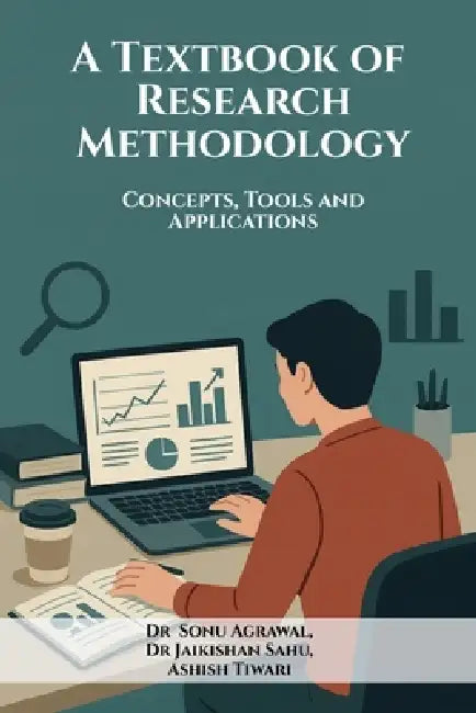 A Textbook of Research Methodology: Concepts, Tools and Applications by Dr Sonu Agrawal, Dr Jaikishan Sahu, Mr Ashish Tiwari