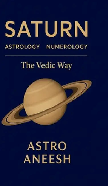 Saturn Astrology Numerology: The Vedic Way by Astro Aneesh