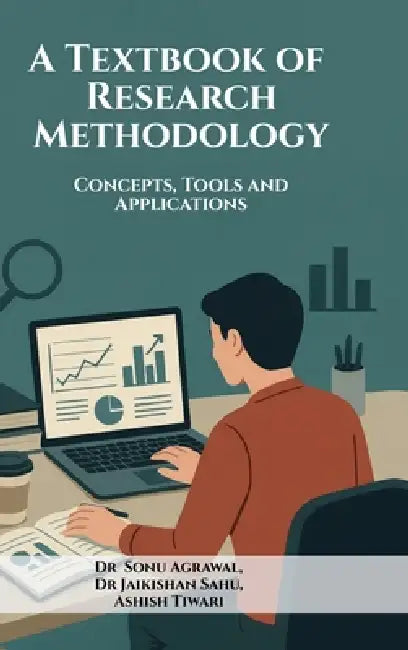 A Textbook of Research Methodology: Concepts, Tools and Applications by Dr Sonu Agrawal, Dr Jaikishan Sahu, Mr Ashish Tiwari