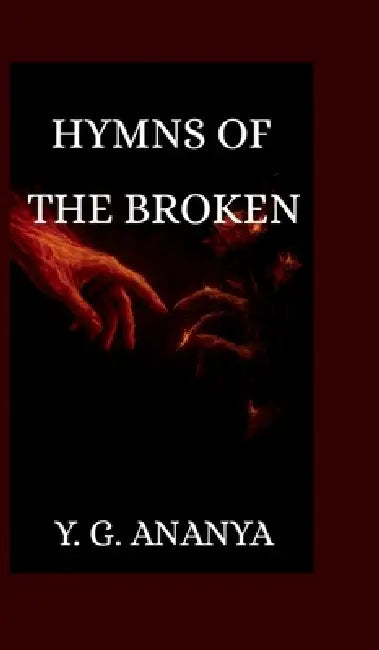Hymns of The Broken by Y G Ananya