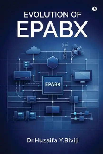 Evolution of Epabx by Dr Huzaifa Y Biviji