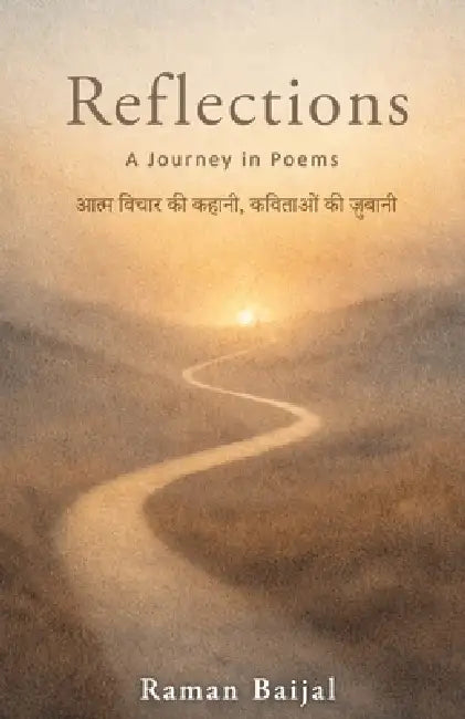 Reflections: A Journey in Poems by Raman Baijal