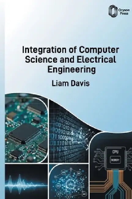 Integration of Computer Science and Electrical Engineering by Liam Davis