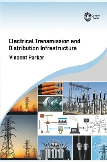 Electrical Transmission and Distribution Infrastructure by Vincent Parker