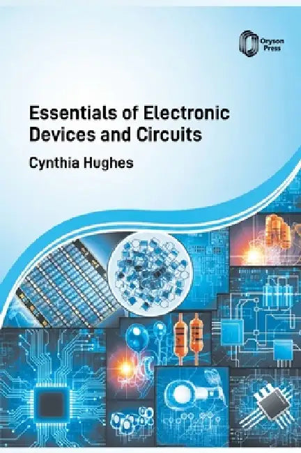 Essentials of Electronic Devices and Circuits by Cynthia Hughes