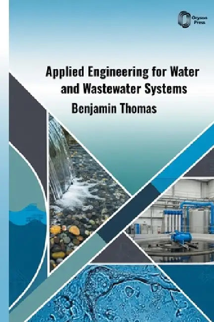Applied Engineering for Water and Wastewater Systems by Benjamin Thomas