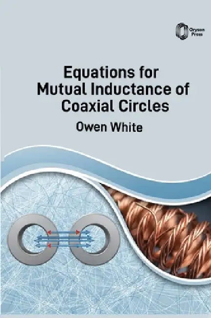 Equations for Mutual Inductance of Coaxial Circles by Owen White