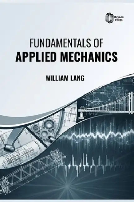 Fundamentals of Applied Mechanics by William Lang