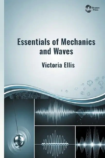 Essentials of Mechanics and Waves by Victoria Ellis