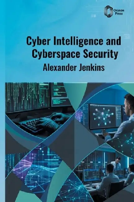 Cyber Intelligence and Cyberspace Security by Alexander Jenkins