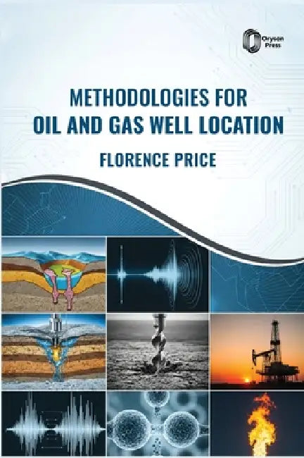 Methodologies for Oil and Gas Well Location by Florence Price