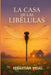La casa de las libélulas by Sebastián Vidal