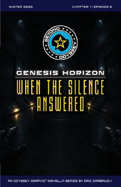 Beyond Odyssey Genesis Horizon - When The Silence Answered - Ch1 Ep6 by Eric Carbaugh