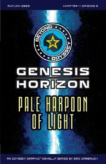 Beyond Odyssey Genesis Horizon, Pale Harpoon of Light - Ch1 Ep5 by Eric Carbaugh