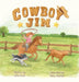 Cowboy Jim: A Heartwarming Picture Book About Courage, Perseverance, and Caring for Animals for Kids Ages 3-7 by Allie Davis, Disha Sharma