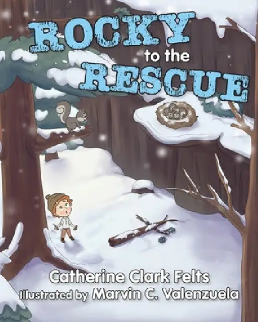 Rocky to the Rescue by Catherine Clark Felts, Marvin C. Valenzuela