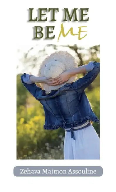 Let Me Be Me by Zehava Maimon Assouline