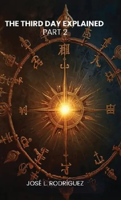 The Third Day Explained Part 2 by José L. Rodríguez