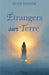 Etranger sur Terre, Voyage d'une âme vers sa véritable patrie by Ruth Nestor
