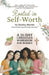 Rooted in Self Worth, A 31-Day Christian Workbook for Women Daily Reflections for Anxiety Relief, Self-Esteem, and Healthy Boundaries by Shelley Martin Lice Family Therapist