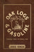 Oak Logs and Gasoline, Tending Your Internal Fire by Jake Knox