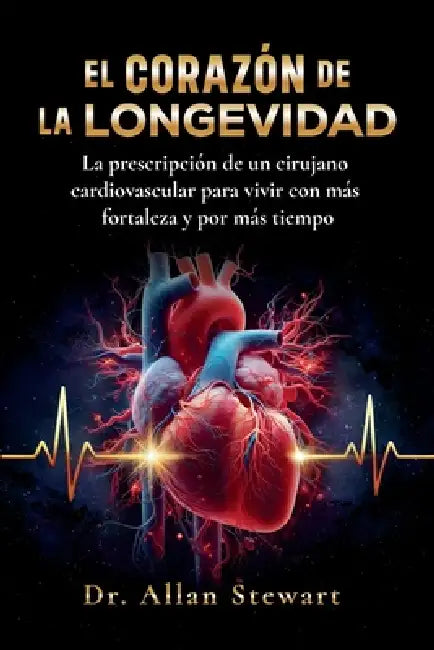 El corazón de la longevidad by Allan Stewart