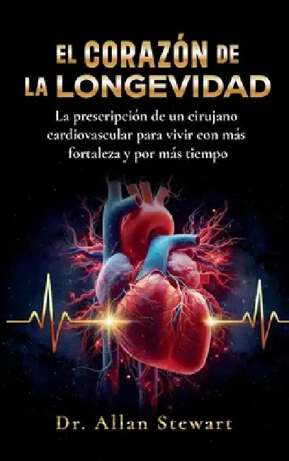 El corazón de la longevidad by Allan Stewart