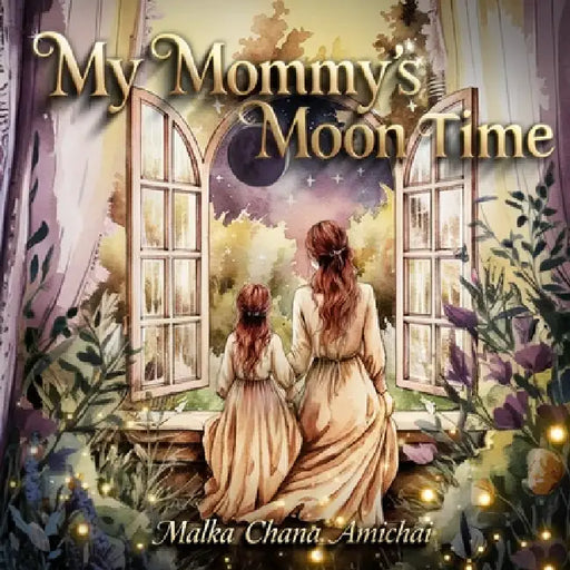 My Mommy's Moon Time by Malka Chana Amichai