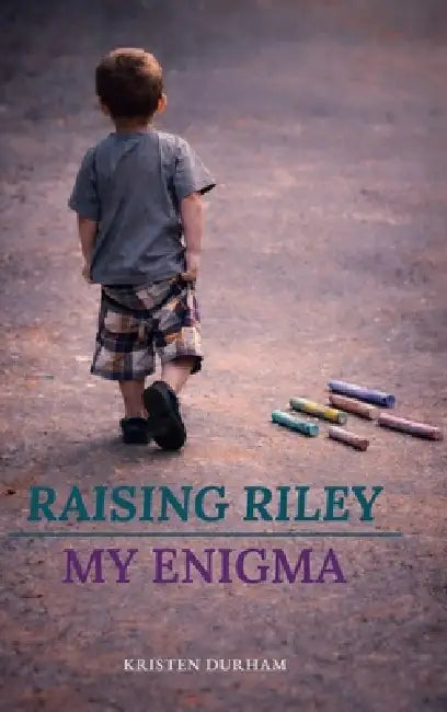 Raising Riley, My Enigma by Kristen Durham