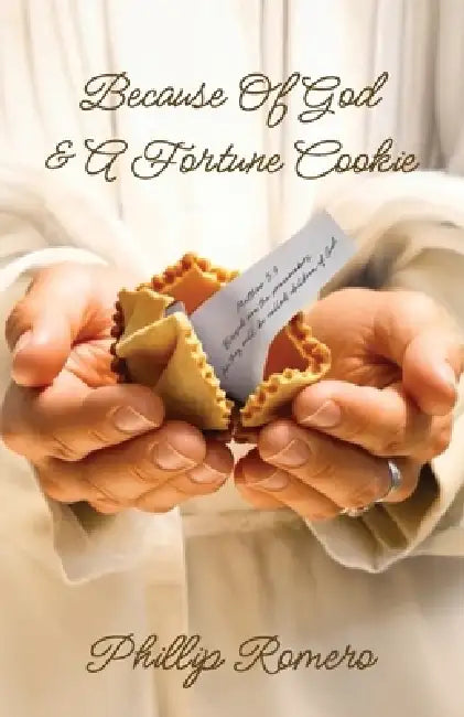 Because Of God & A Fortune Cookie, A true story based on the life of a New Mexico gang leader, Phillip Romero. by Phillip Romero