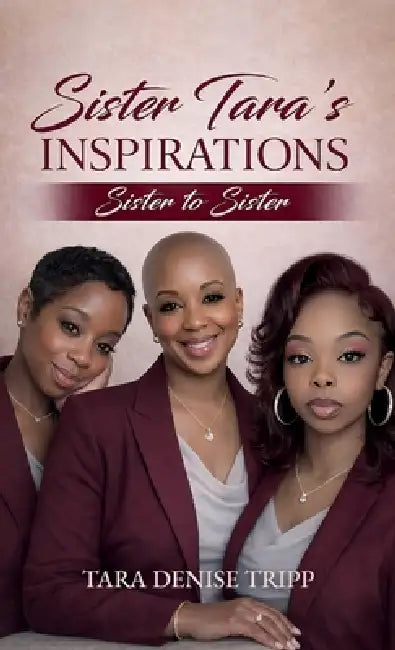 Sister Tara's Inspirations, Sister to Sister by Tara Denise Tripp