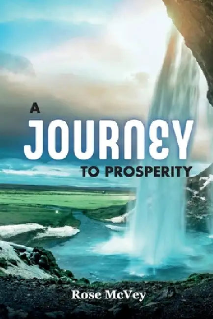 A Journey to Prosperity by Rose McVey