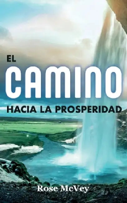 El camino hacia la prosperidad by Rose McVey