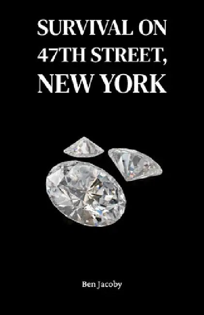 Survival on 47th Street, New York by Ben Jacoby