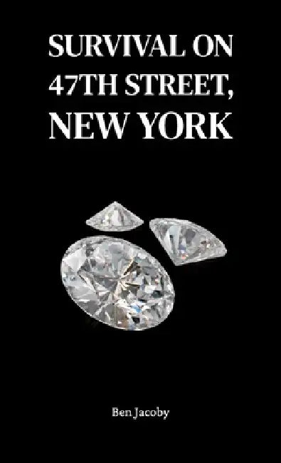 Survival on 47th Street, New York by Ben Jacoby
