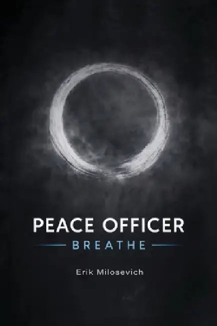 Peace Officer, Breathe by Erik Milosevich