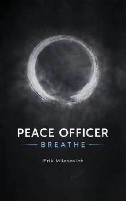Peace Officer, Breathe by Erik Milosevich