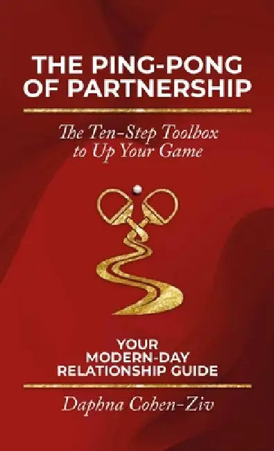 The Ping-Pong of Partnership, The Ten-Step Toolbox to Up Your Game by Daphna Cohen-Ziv