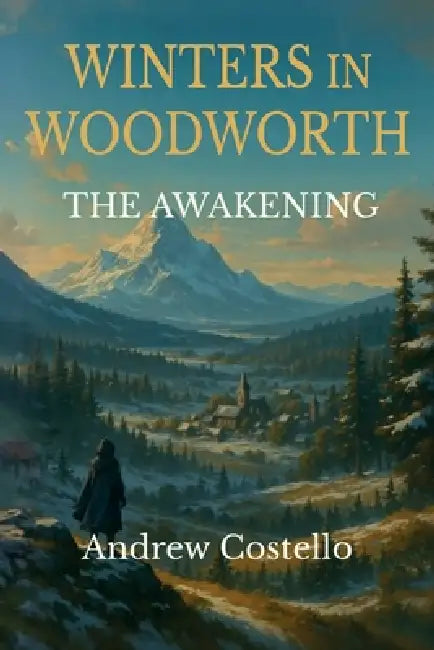 Winters in Woodworth, The Awakening by Andrew Costello