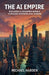 The AI Empire: Building a Smarter World Through Systems and Vision by Michael Harden