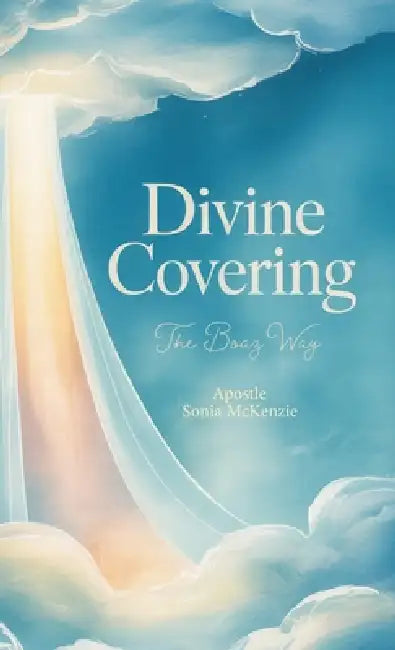 Divine Covering, The Boaz Way by Sonia McKenzie