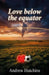 Love Below The Equator by Andrew Hutchins