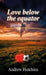 Love Below The Equator by Andrew Hutchins