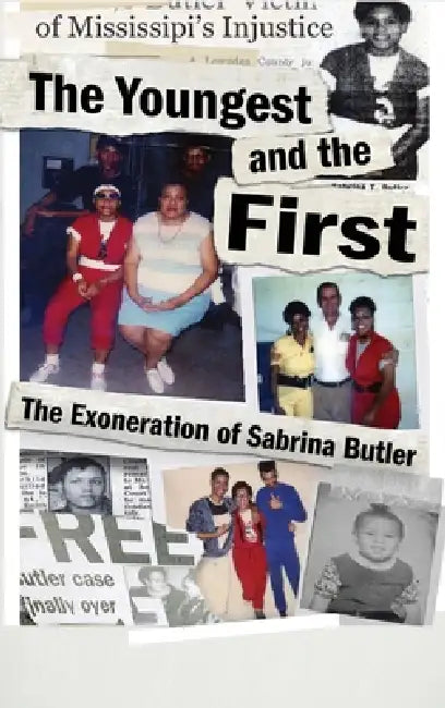 The Youngest and the First, The Exoneration of Sabrina Butler by Sabrina T. Butler-Smith