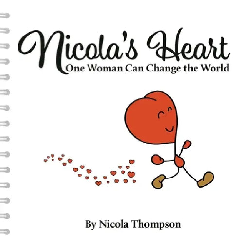 Nicola's heart, One woman can change the world by Nicola Thompson