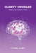 Clarity Unveiled, Mastering The Art Of Clear Thinking by Itunu Ajayi