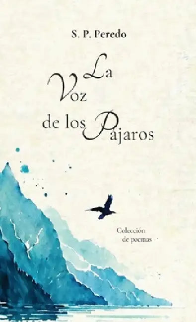 La voz de los Pájaros, Colección de poemas by S. P. Peredo