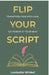 Flip Your Script, Transform Pain into Gain, Co-parent At Your Best by Louisette Winkel