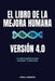 El Libro de la Mejora Humana, Version 4.0 by John J. Navarro